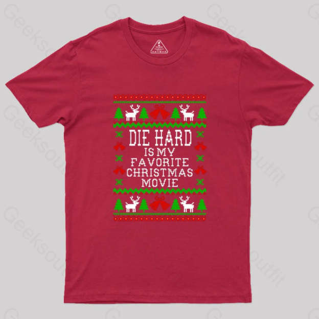 Die Hard Is My Favorite Christmas Movie Geek T-Shirt Red / S