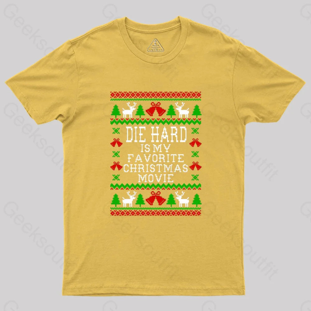 Die Hard Is My Favorite Christmas Movie Geek T-Shirt Yellow / S