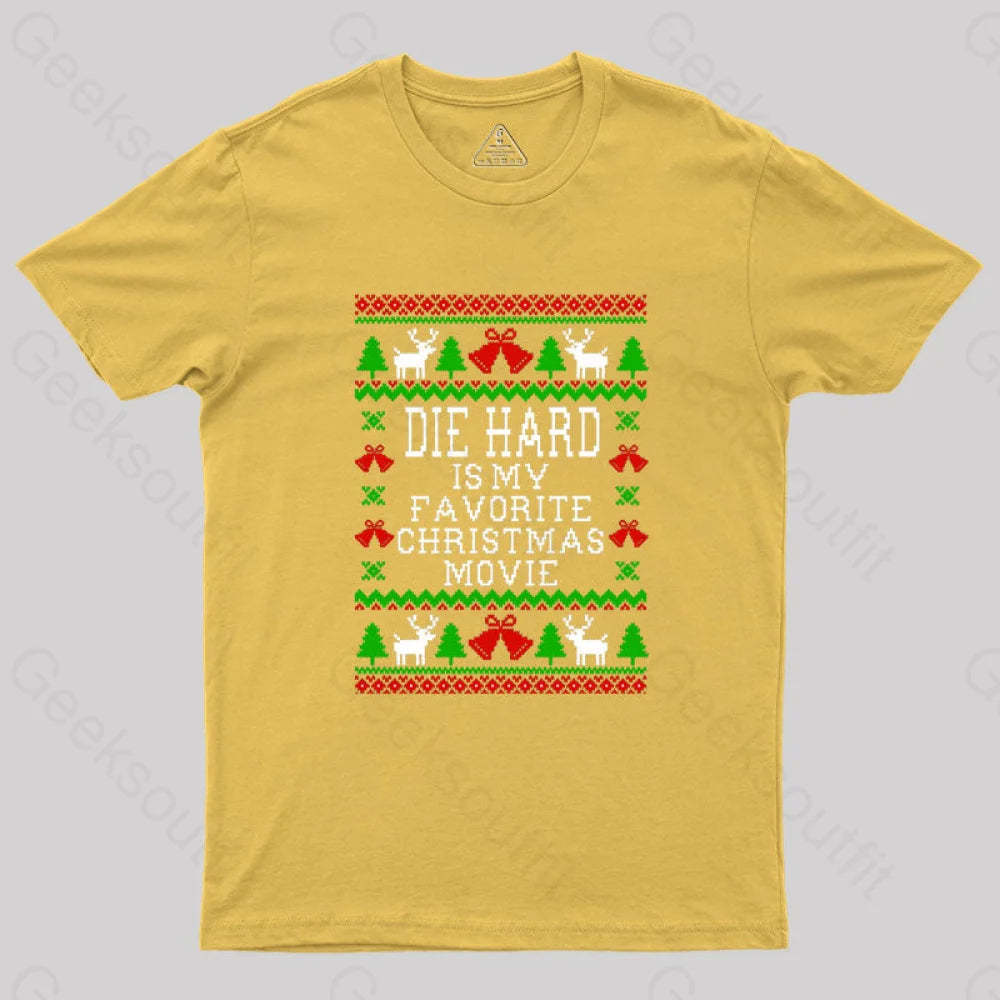 Die Hard Is My Favorite Christmas Movie Geek T-Shirt Yellow / S