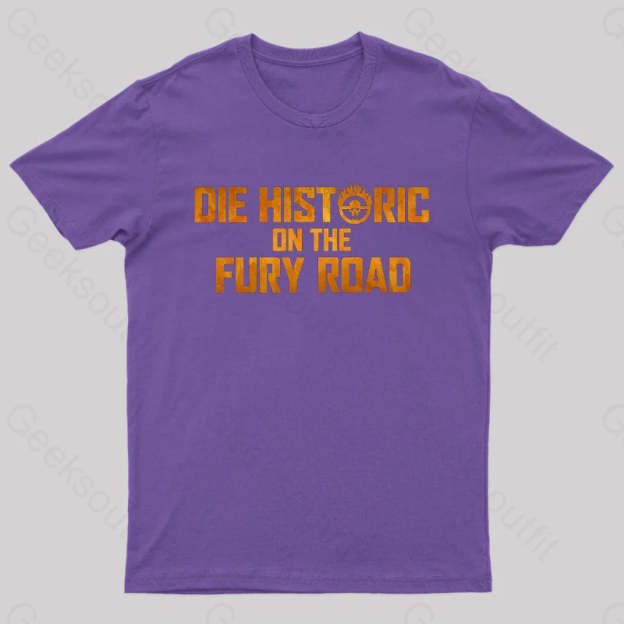Die Historic On The Fury Road Nerd T-Shirt Purple / S