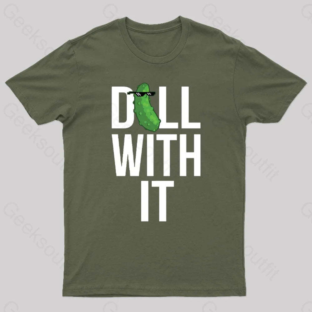 Dill With It Geek T-Shirt Army Green / S
