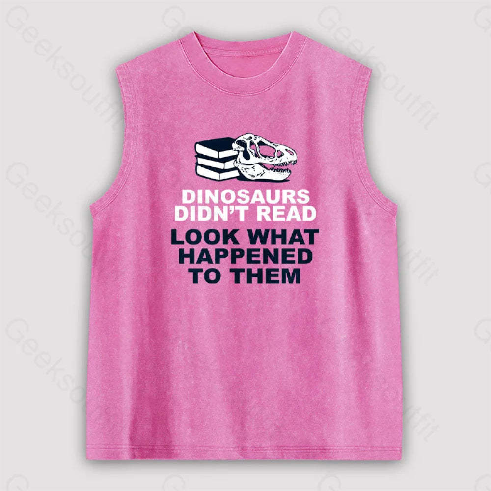 Dinosaurs Didn’t Read Unisex Washed Tank Pink / S