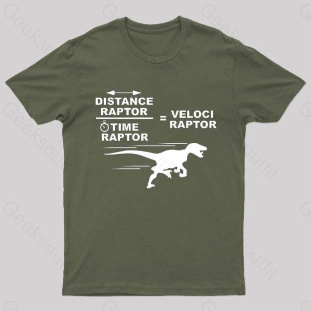 Distance Raptor Divided By Time Equals Velociraptor T-Shirt Army Green / S