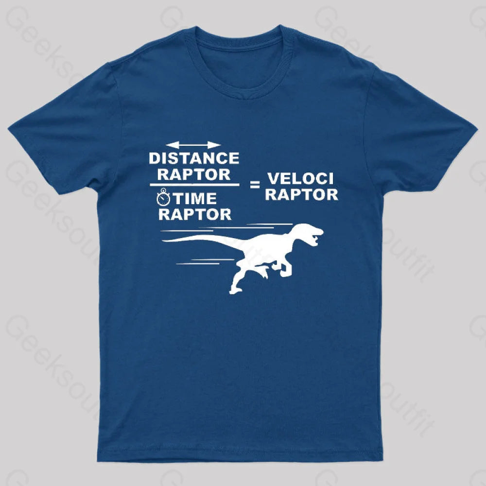 Distance Raptor Over Time Raptor = Velociraptor T-Shirt Distance Raptor Over Time Raptor = Velociraptor T-Shirt