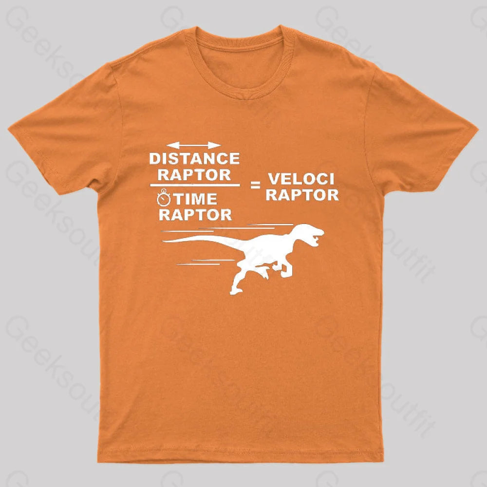 Distance Raptor Over Time Raptor = Velociraptor T-Shirt