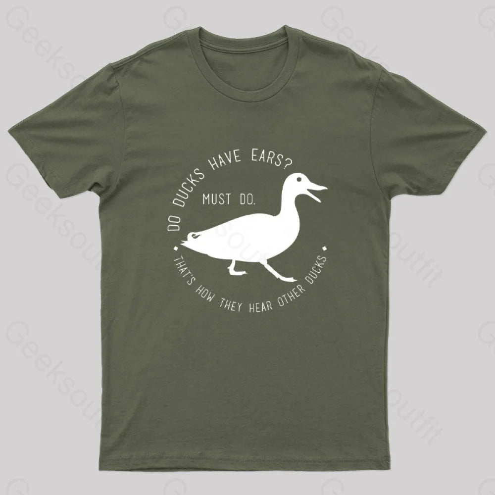 Do Ducks Have Ears Geek T-Shirt Army Green / S