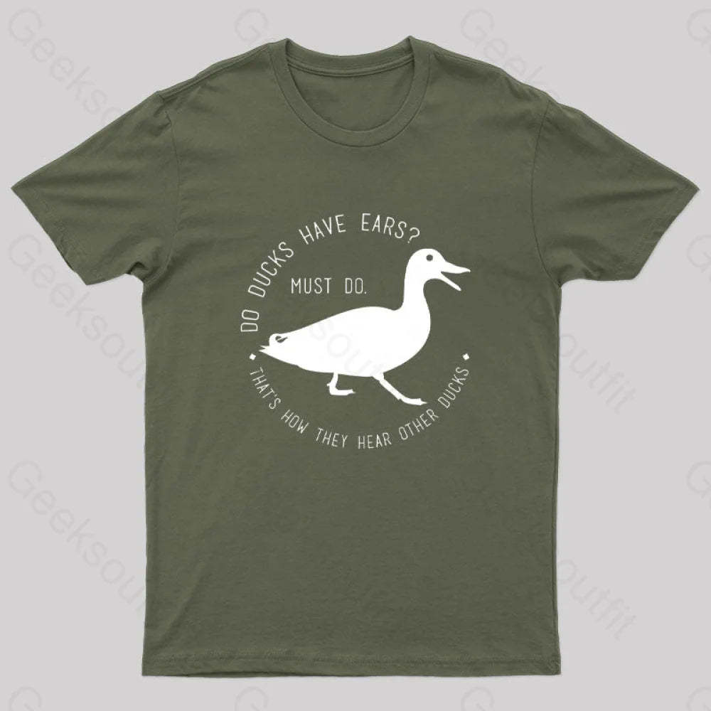 Do Ducks Have Ears Geek T-Shirt Army Green / S