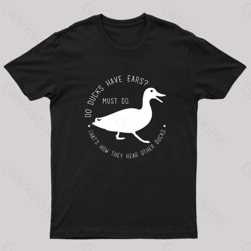 Do Ducks Have Ears Geek T-Shirt Black / S