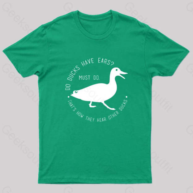 Do Ducks Have Ears Geek T-Shirt Green / S