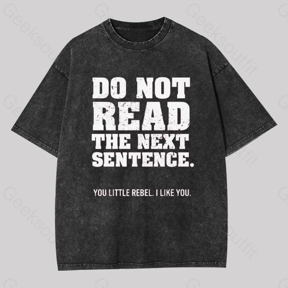 Do Not Read The Next Sentence Geek Washed T-Shirt Black / S
