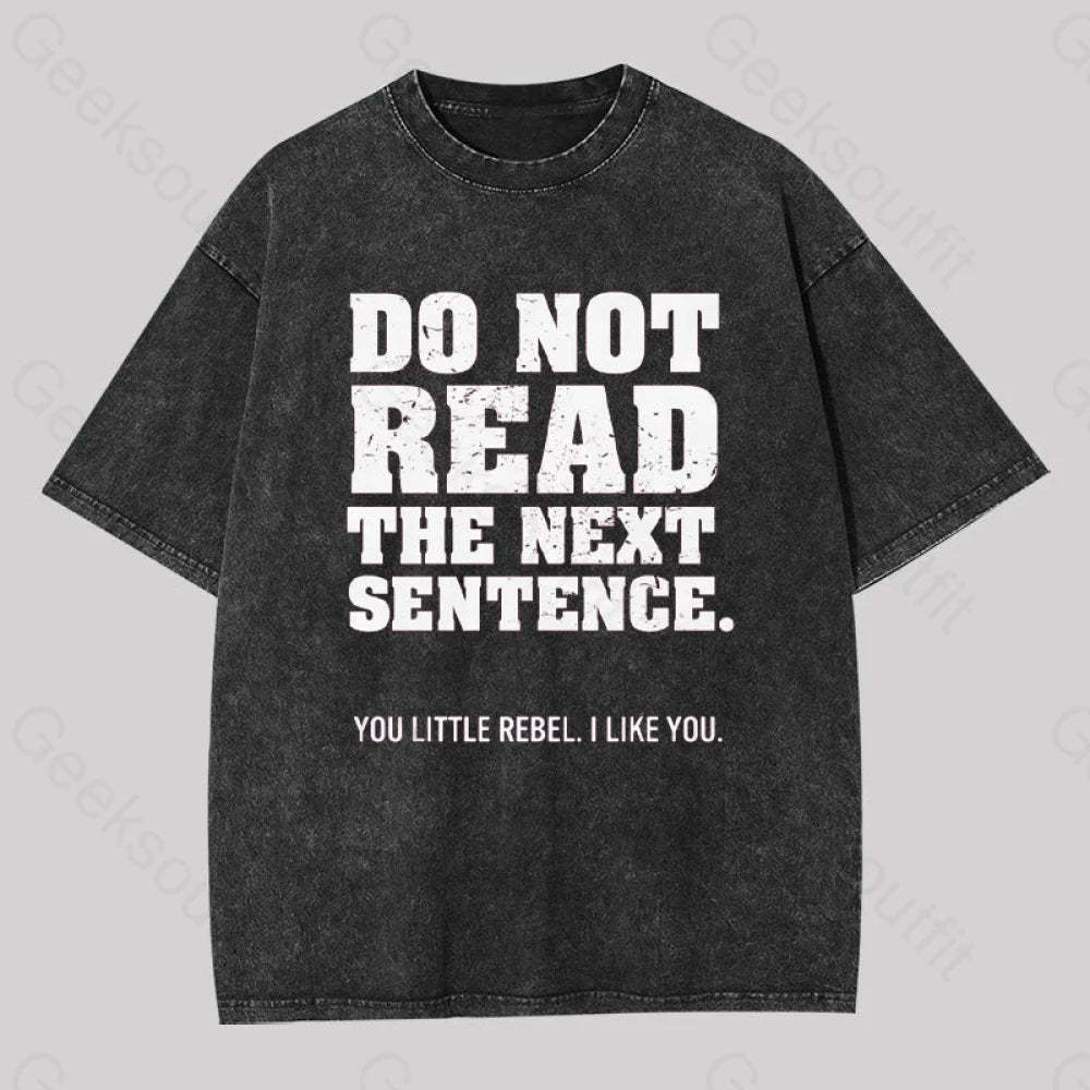 Do Not Read The Next Sentence Geek Washed T-Shirt Black / S