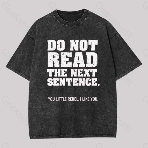 Do Not Read The Next Sentence Geek Washed T-Shirt Black / S