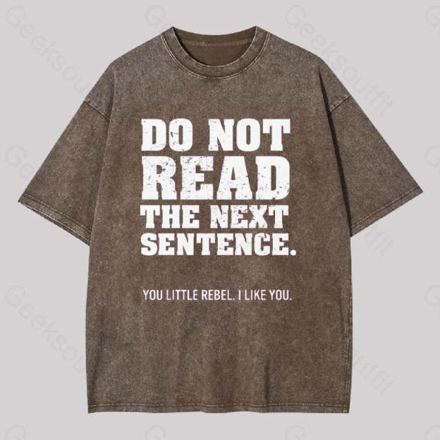 Do Not Read The Next Sentence Geek Washed T-Shirt Coffee / S