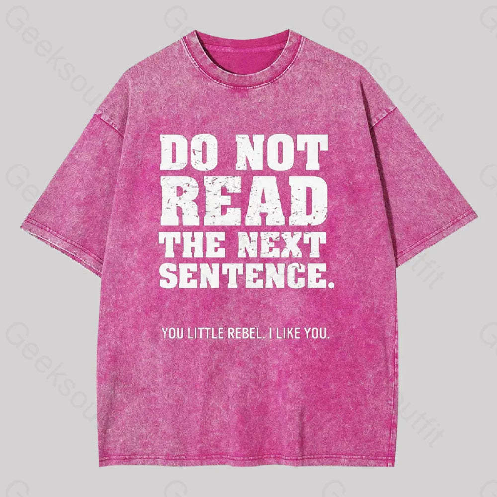 Do Not Read The Next Sentence Geek Washed T-Shirt Rose Red / S