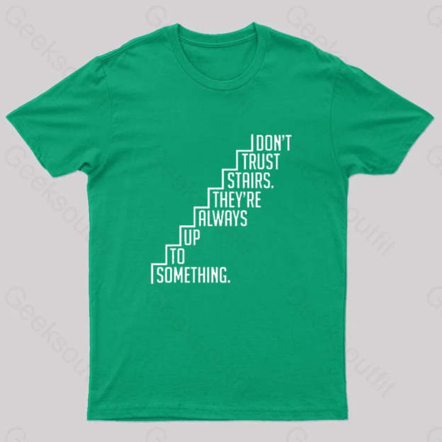 Do Not Trust Stairs Nerd T-Shirt Green / S