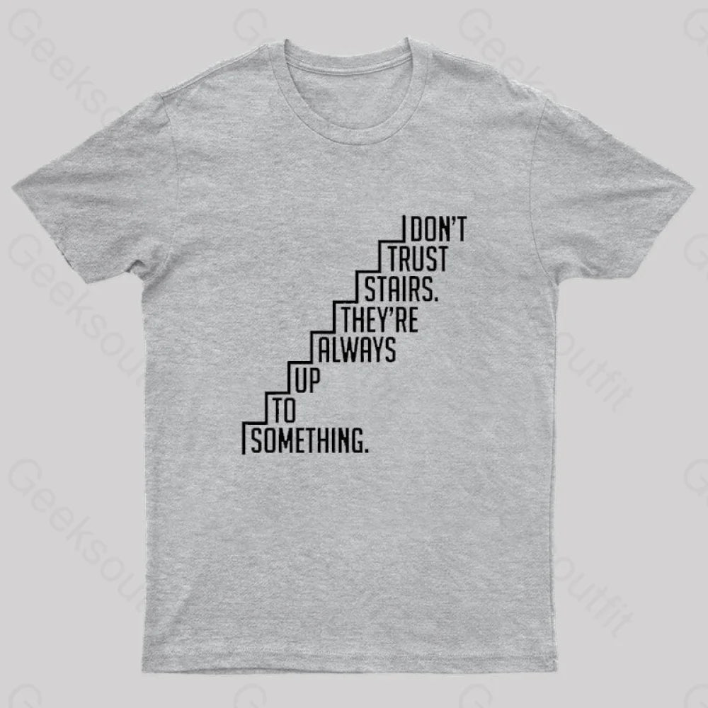 Do Not Trust Stairs Nerd T-Shirt Grey / S