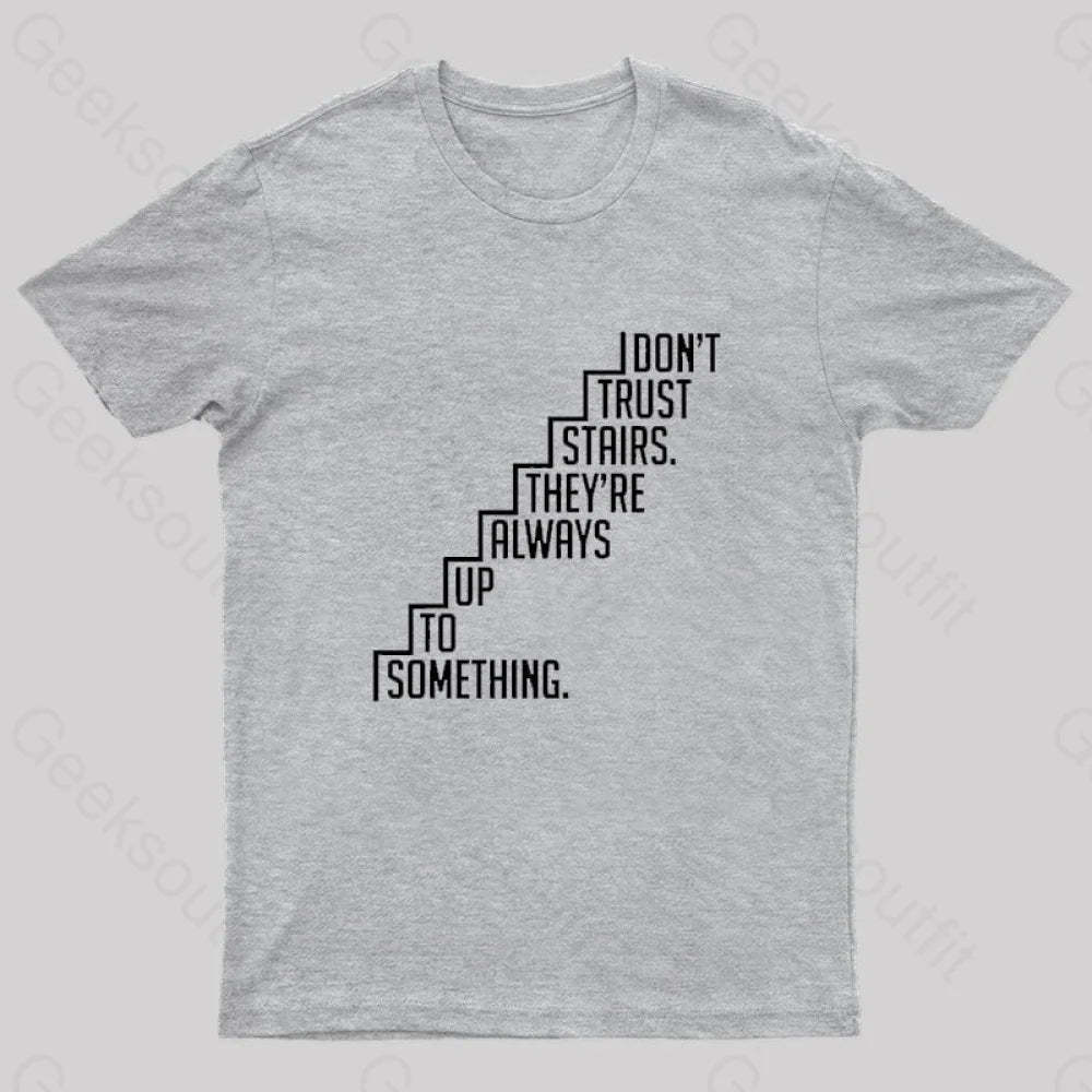 Do Not Trust Stairs Nerd T-Shirt Grey / S