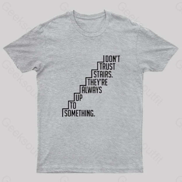Do Not Trust Stairs Nerd T-Shirt Grey / S