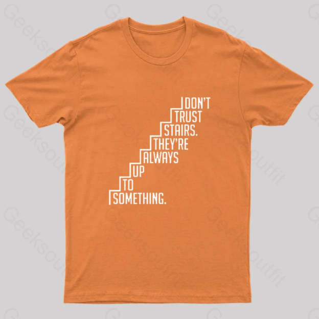 Do Not Trust Stairs Nerd T-Shirt Orange / S