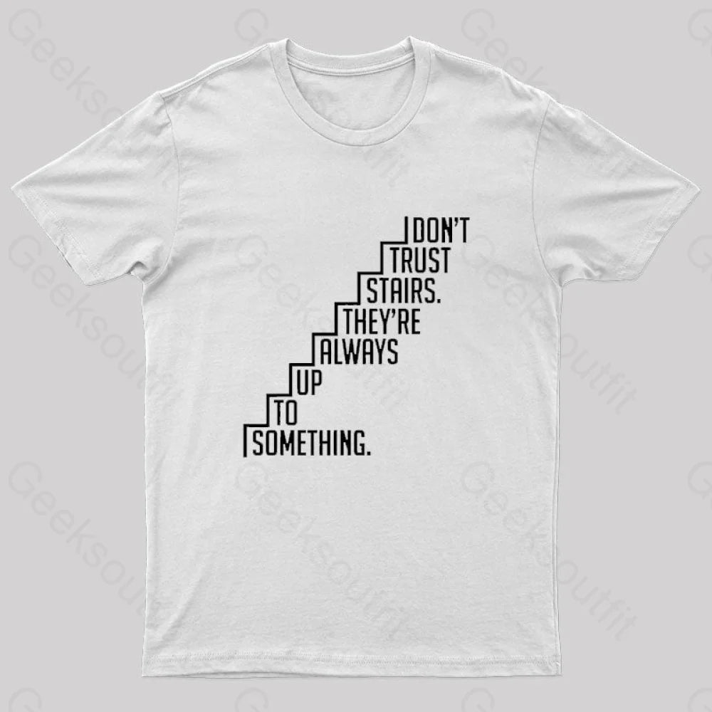 Do Not Trust Stairs Nerd T-Shirt White / S