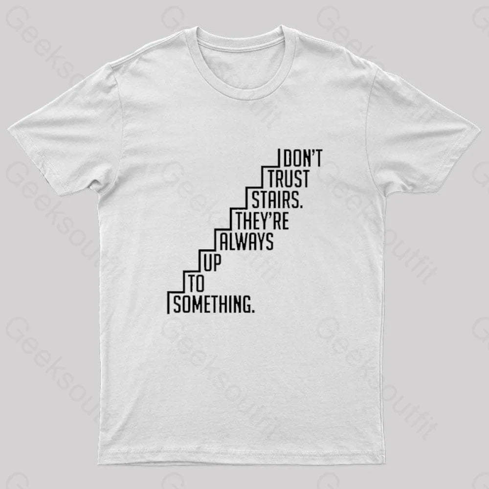 Do Not Trust Stairs Nerd T-Shirt White / S