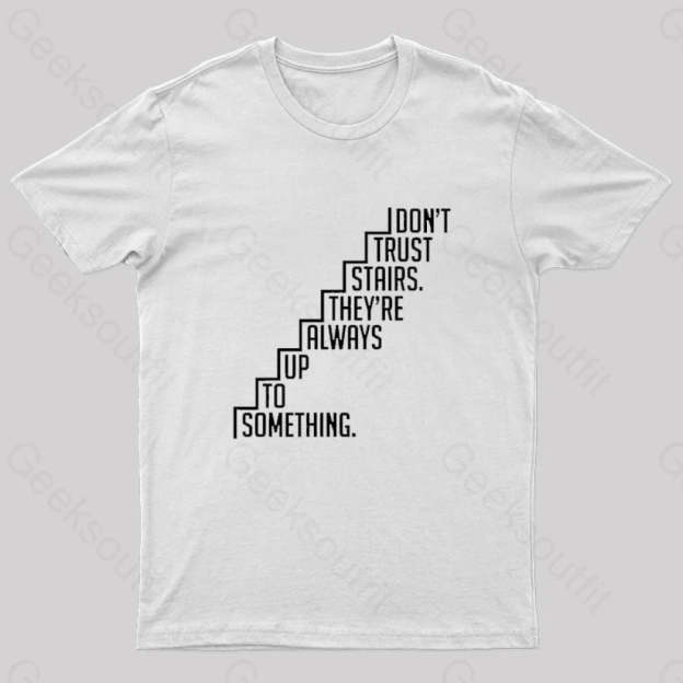 Do Not Trust Stairs Nerd T-Shirt White / S