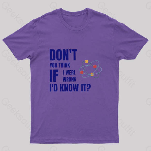 Do Not You Think If I Were Wrong Nerd T-Shirt Purple / S
