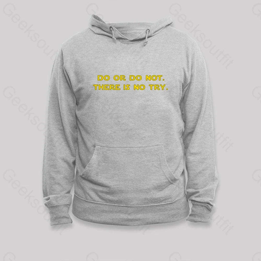 Do Or Do Not. There Is No Try Hoodie Grey / S