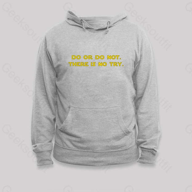 Do Or Do Not. There Is No Try Hoodie Grey / S