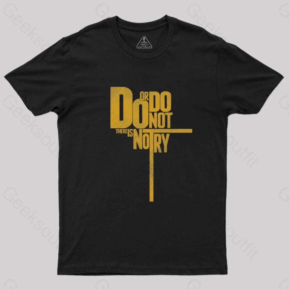 Do Or Not There Is No Try T-Shirt Black / S