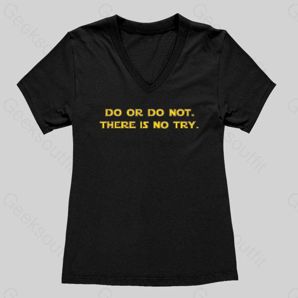 Do or do not. There is no try Women's V-Neck T-shirt - Geeksoutfit