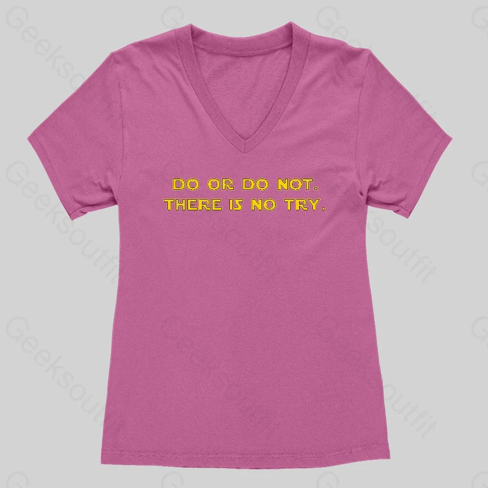 Do or do not. There is no try Women's V-Neck T-shirt - Geeksoutfit