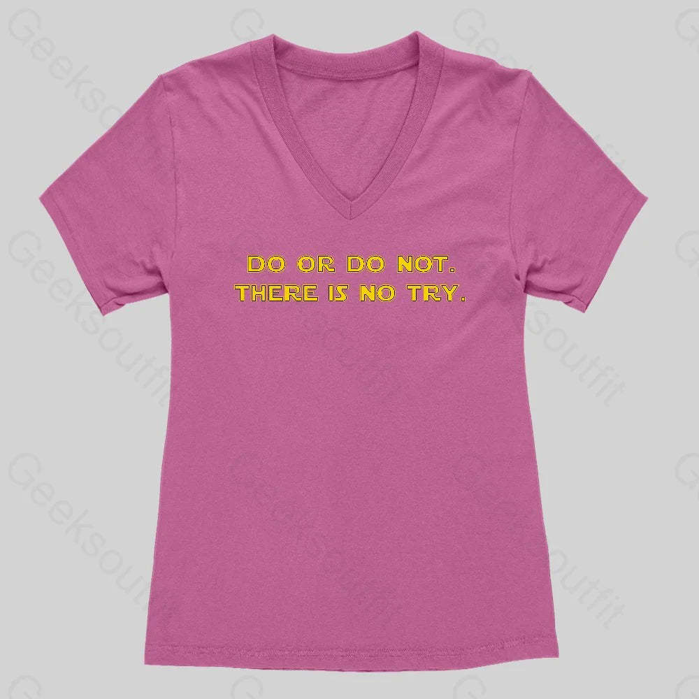 Do or do not. There is no try Women's V-Neck T-shirt - Geeksoutfit