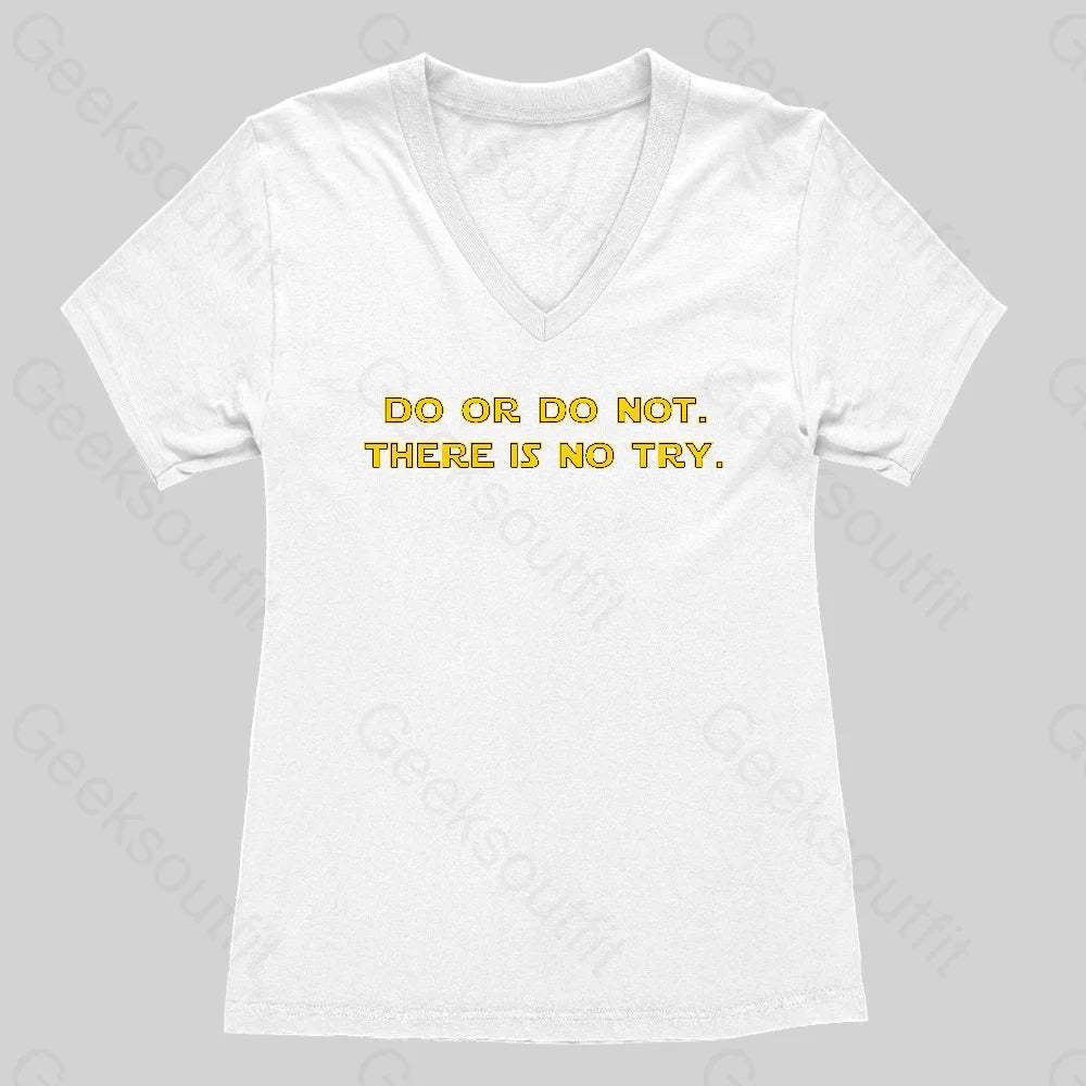 Do or do not. There is no try Women's V-Neck T-shirt - Geeksoutfit
