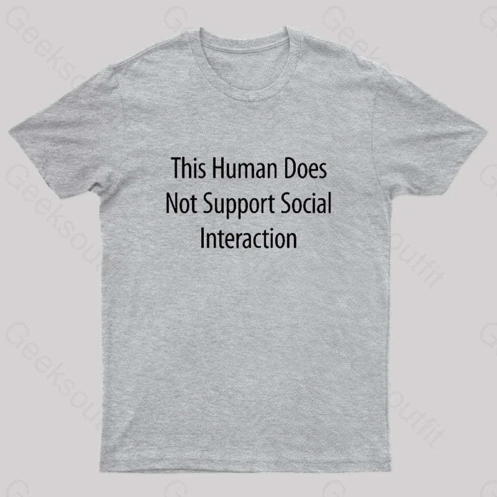 Does Not Support Social Interaction Geek T-Shirt Grey / S