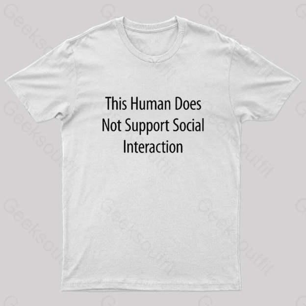 Does Not Support Social Interaction Geek T-Shirt White / S