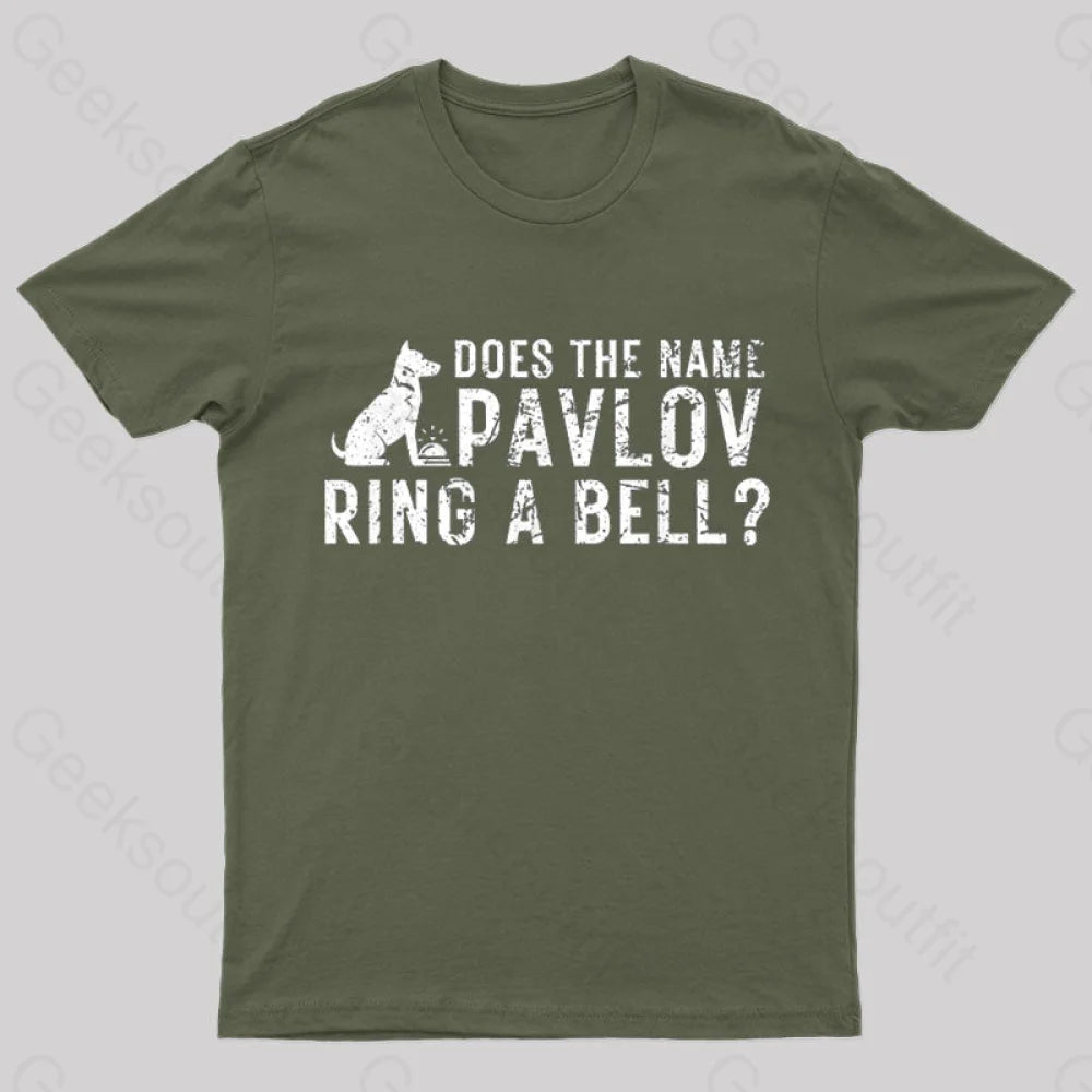 Does The Name Pavlov Ring A Bell Geek T-Shirt Army Green / S