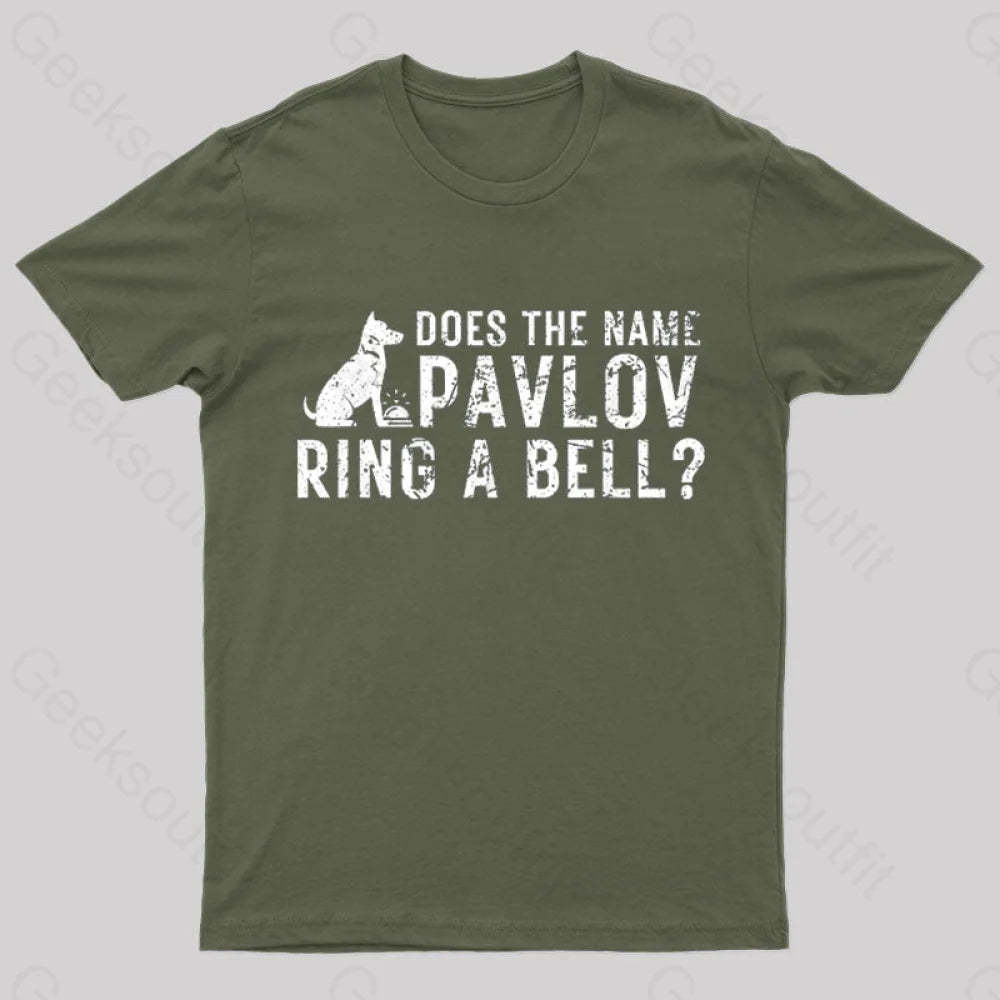 Does The Name Pavlov Ring A Bell Geek T-Shirt Army Green / S
