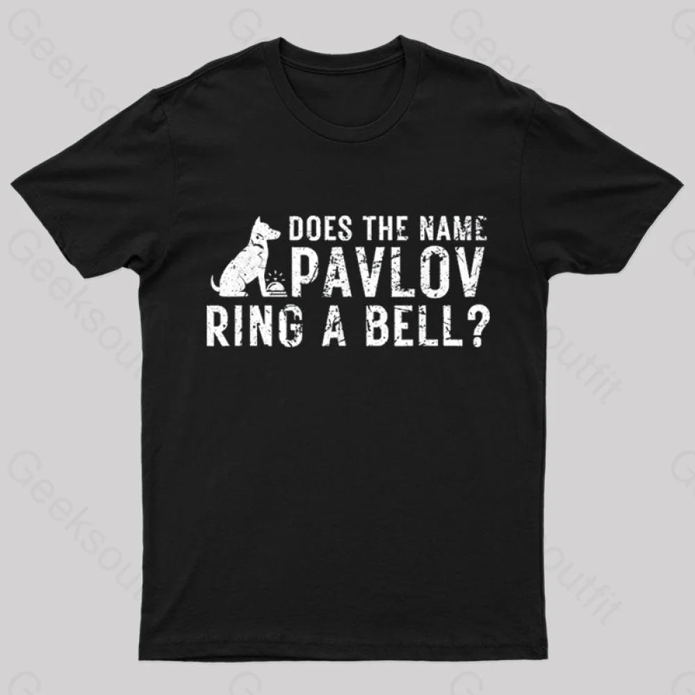 Does The Name Pavlov Ring A Bell Geek T-Shirt Black / S