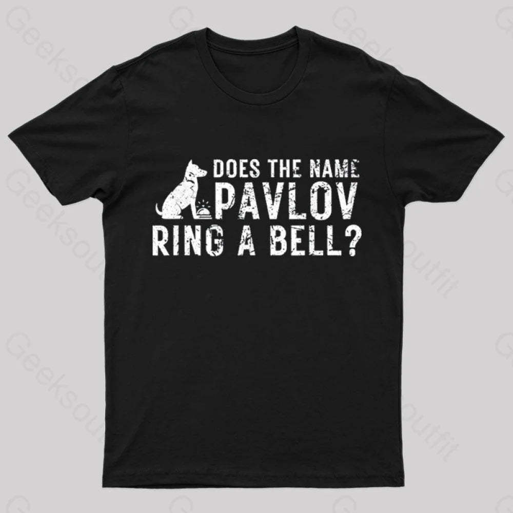 Does The Name Pavlov Ring A Bell Geek T-Shirt Black / S