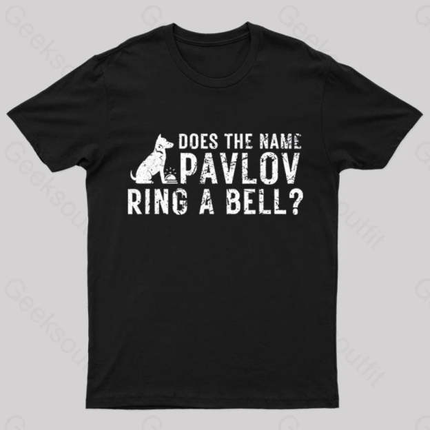 Does The Name Pavlov Ring A Bell Geek T-Shirt Black / S