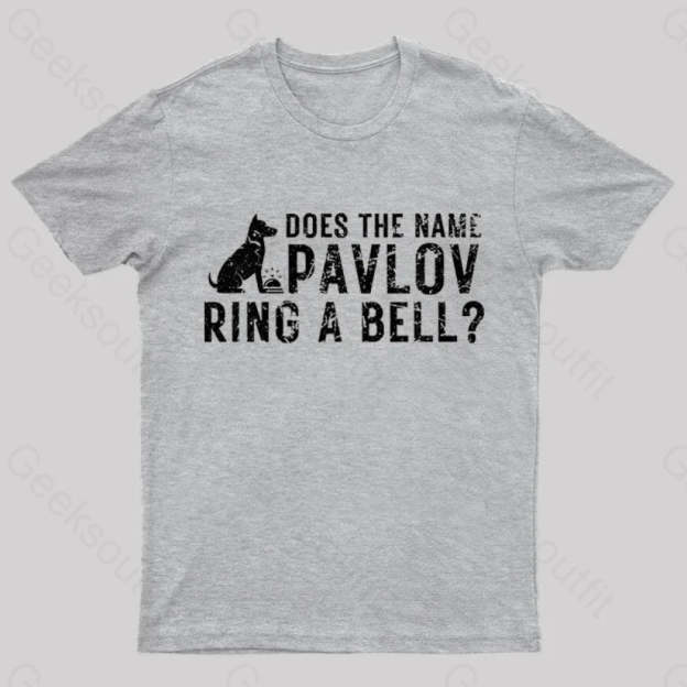 Does The Name Pavlov Ring A Bell Geek T-Shirt Grey / S