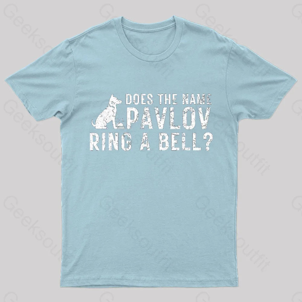 Does The Name Pavlov Ring A Bell Geek T-Shirt Light Blue / S