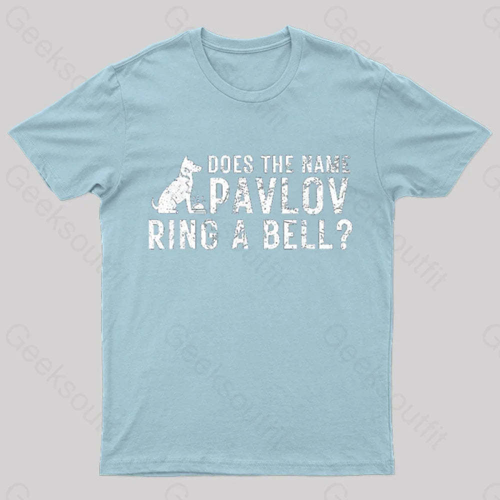 Does The Name Pavlov Ring A Bell Geek T-Shirt Light Blue / S