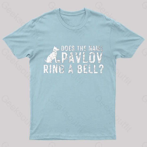 Does The Name Pavlov Ring A Bell Geek T-Shirt Light Blue / S