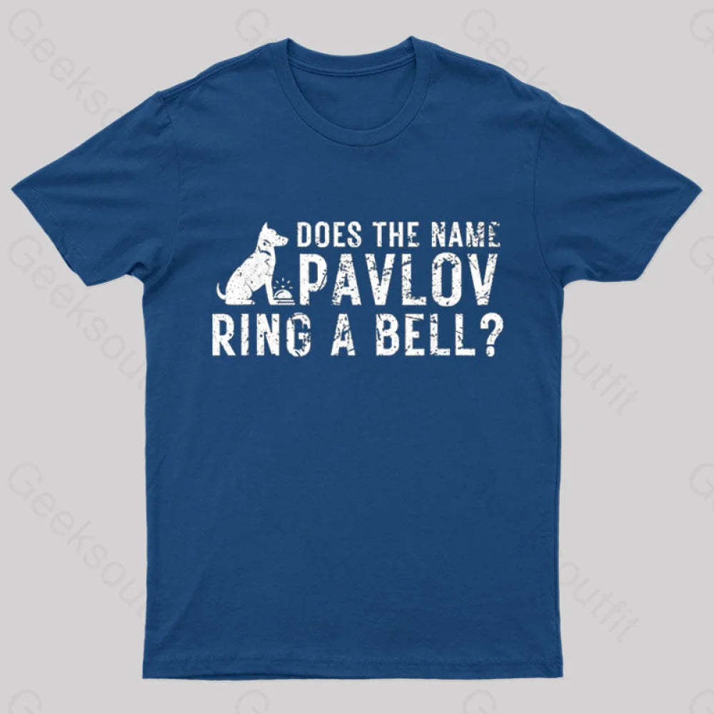 Does The Name Pavlov Ring A Bell Geek T-Shirt Navy / S