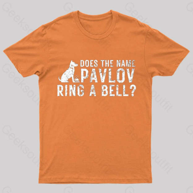 Does The Name Pavlov Ring A Bell Geek T-Shirt Orange / S