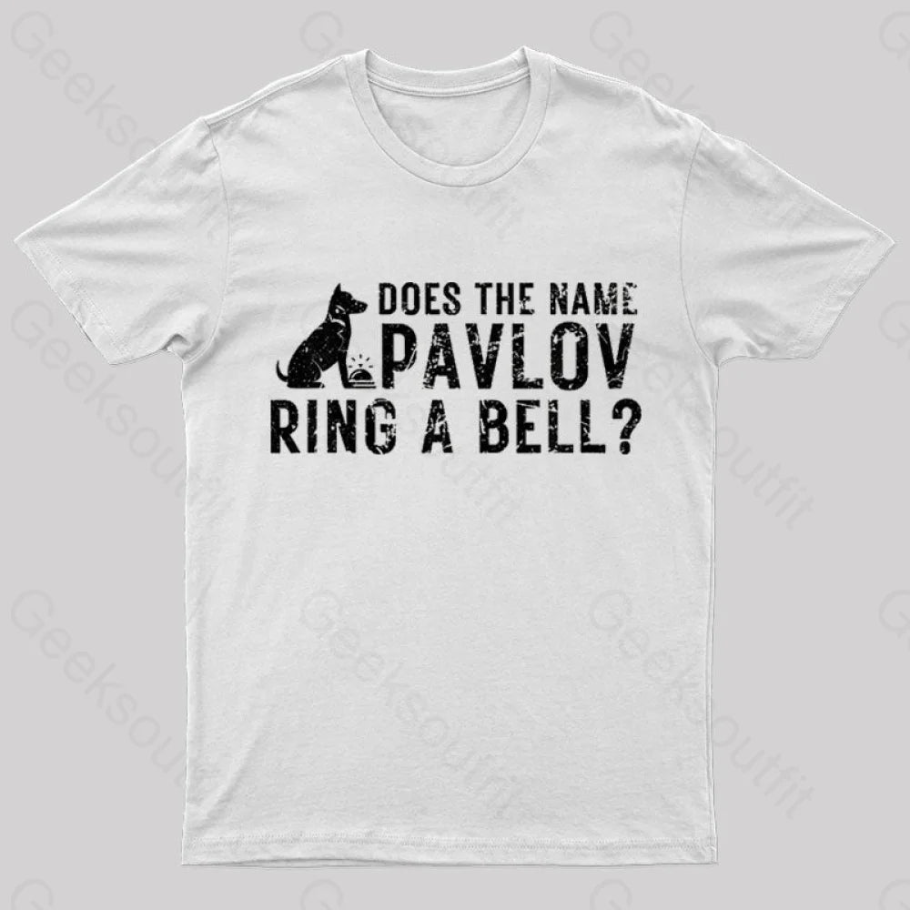 Does The Name Pavlov Ring A Bell Geek T-Shirt White / S