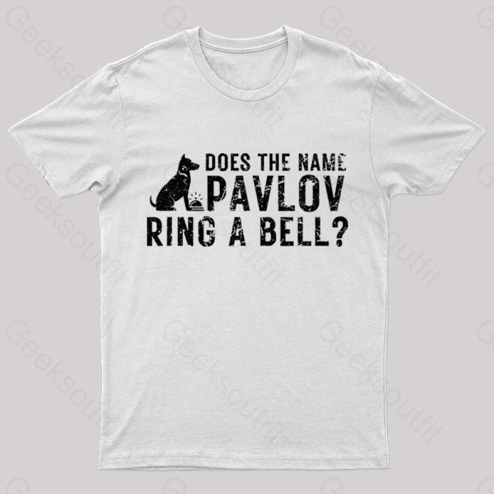 Does The Name Pavlov Ring A Bell Geek T-Shirt White / S