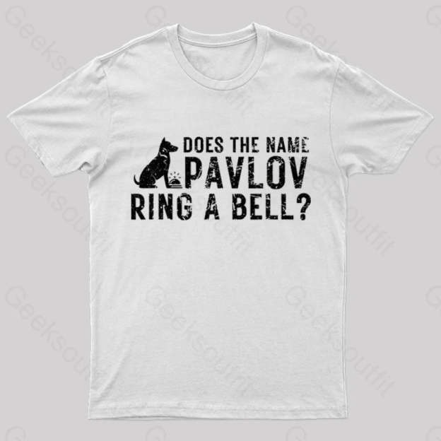 Does The Name Pavlov Ring A Bell Geek T-Shirt White / S